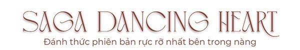 Saga Dancing Heart - Đánh thức phiên bản rực rỡ nhất bên trong nàng