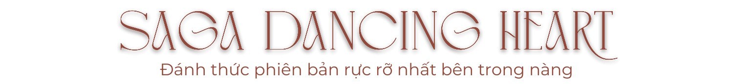 Saga Dancing Heart - Đánh thức phiên bản rực rỡ nhất bên trong nàng