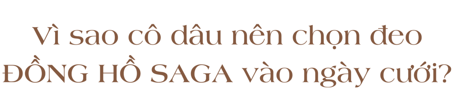 Vì sao cô dâu nên chọn đeo đồng hồ Saga vào ngày cưới